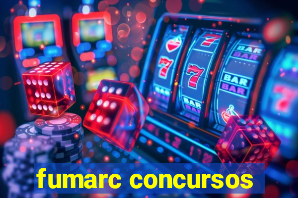 fumarc concursos